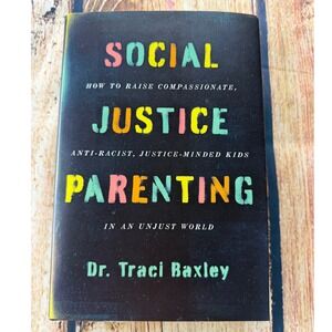 Social Justice Parenting Dr Traci Baxley Hardcover Anti-Racist Kids Book 2021